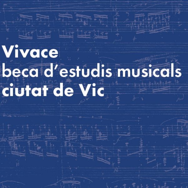 Beca “Vivace, beca d’estudis musicals Ciutat de Vic”