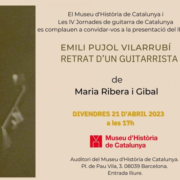 Presentació del llibre “Emili Pujol Vilarrubí, retrat d’un guitarrista” de Maria Ribera