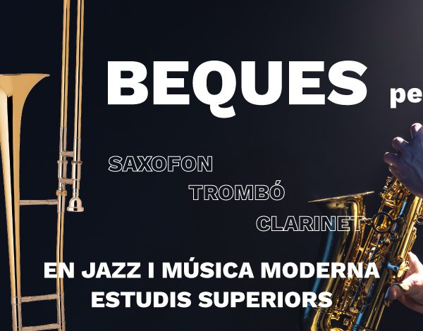 Beques per Estudis Superiors de Saxo, Trombó i Clarinet Jazz al Centre Superior de Música del Liceu