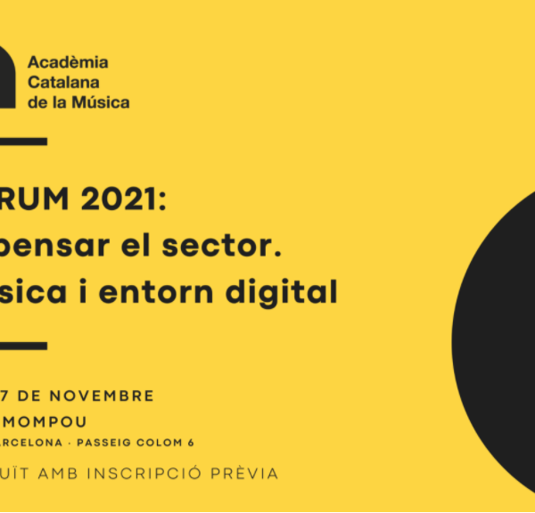 Fòrum de l’Acadèmia Catalana de la Música – “Repensar el Sector: Música i Entorn Digital” – 26 i 27 novembre