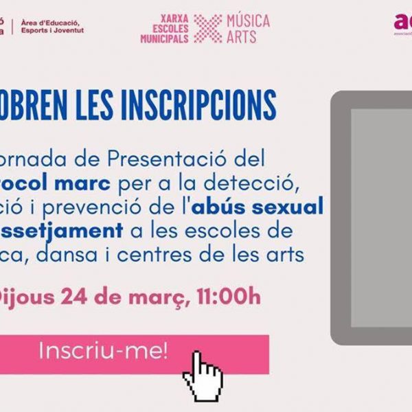 Presentació del Protocol Marc per a la detecció, actuació i prevenció de l’abús sexual i l’assetjament a les escoles municipals de música, dansa i centres de les arts